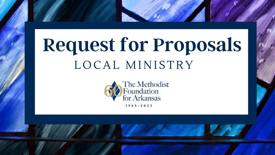 Request for Proposals Methodist Foundation for Arkansas