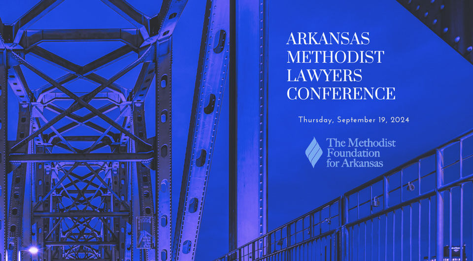 Arkansas Methodist Lawyers Conference 2024