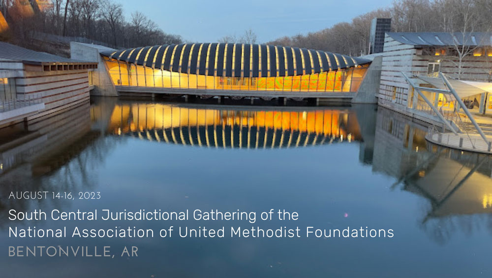 South Central Jurisdictional Conference of the National Association of United Methodist Foundations