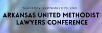 2021 Arkansas United Methodist Lawyers Conference